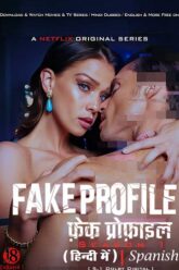 Download Fake Profile (Season 1 – Netflix Original) Complete Dual Audio {Hindi-Spanish} WEB Series